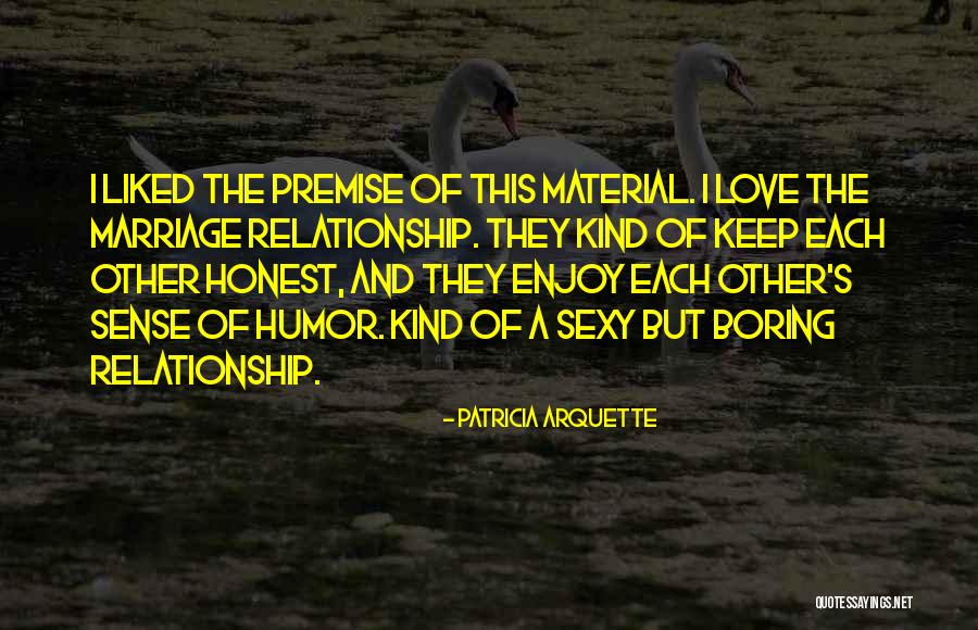 Boring Marriage Quotes By Patricia Arquette