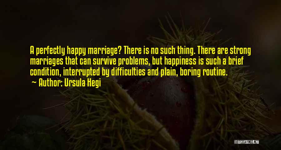 Boring Marriage Quotes By Ursula Hegi