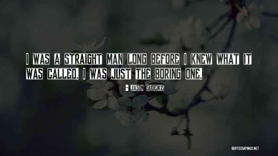 Boring Men Quotes By Jason Sudeikis