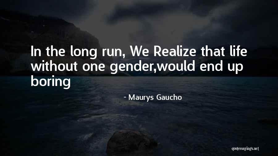 Boring Men Quotes By Maurys Gaucho