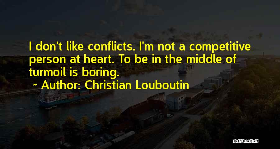 Boring Person Quotes By Christian Louboutin