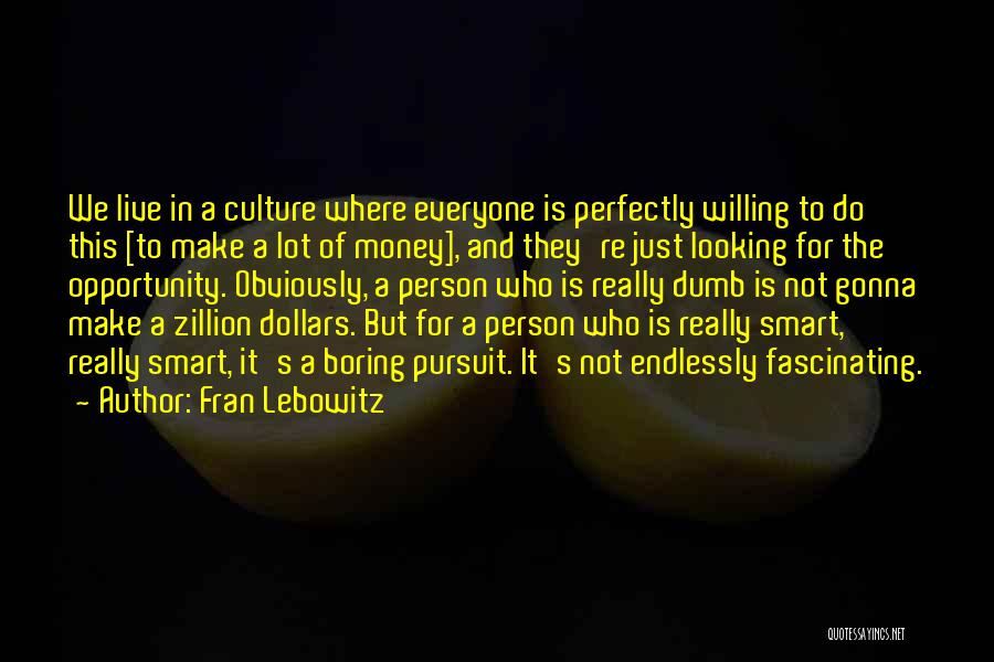 Boring Person Quotes By Fran Lebowitz