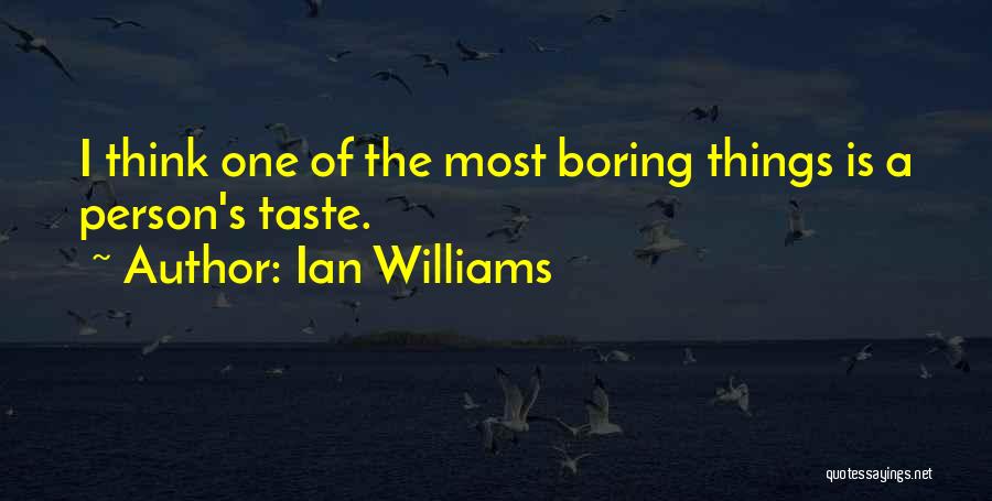 Boring Person Quotes By Ian Williams