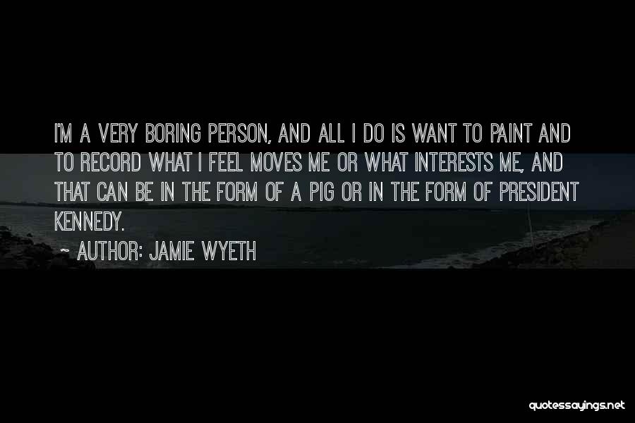 Boring Person Quotes By Jamie Wyeth