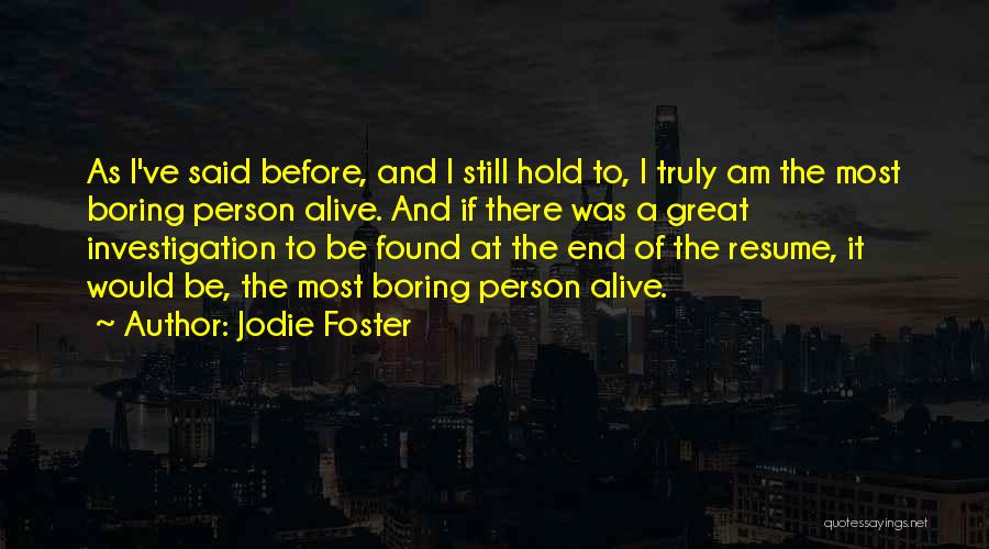 Boring Person Quotes By Jodie Foster