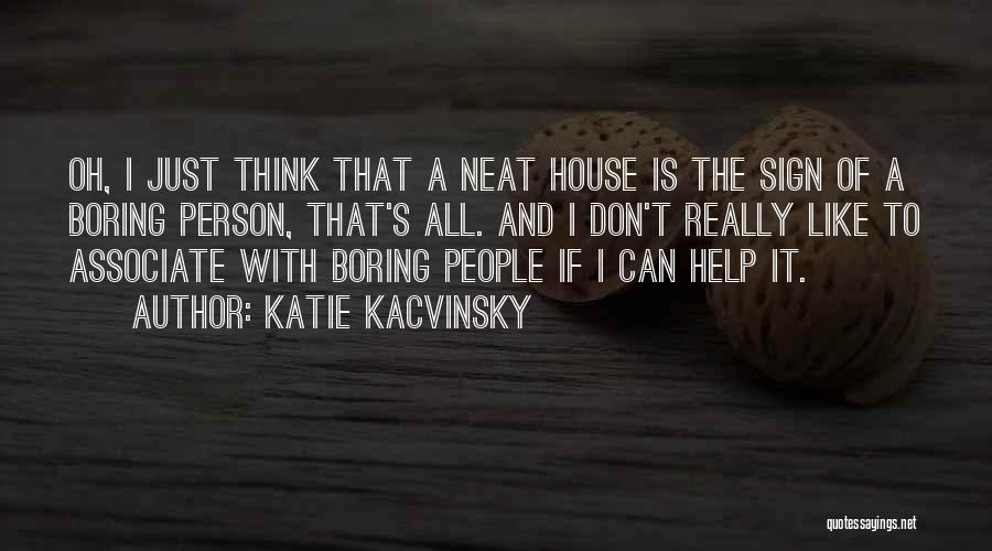 Boring Person Quotes By Katie Kacvinsky