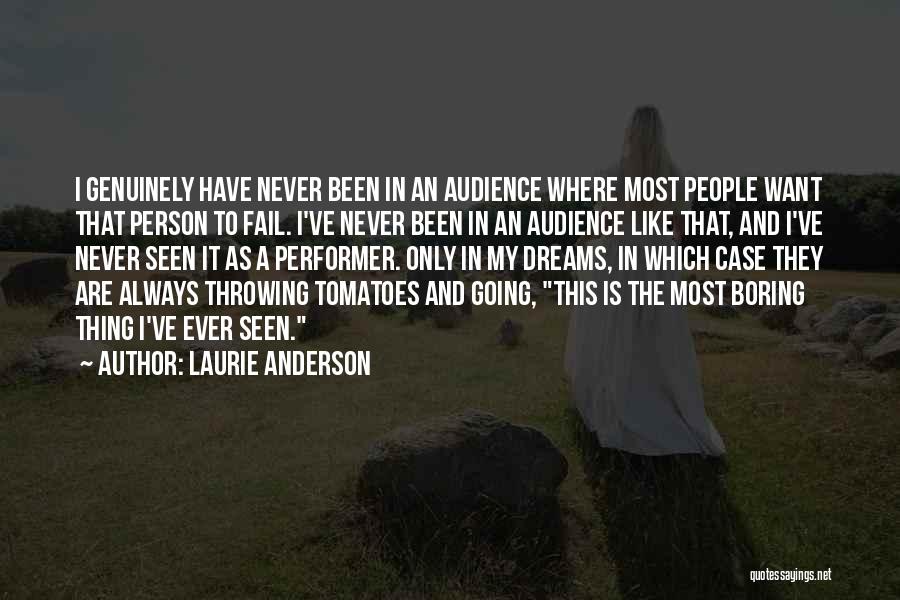 Boring Person Quotes By Laurie Anderson