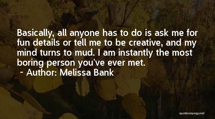 Boring Person Quotes By Melissa Bank