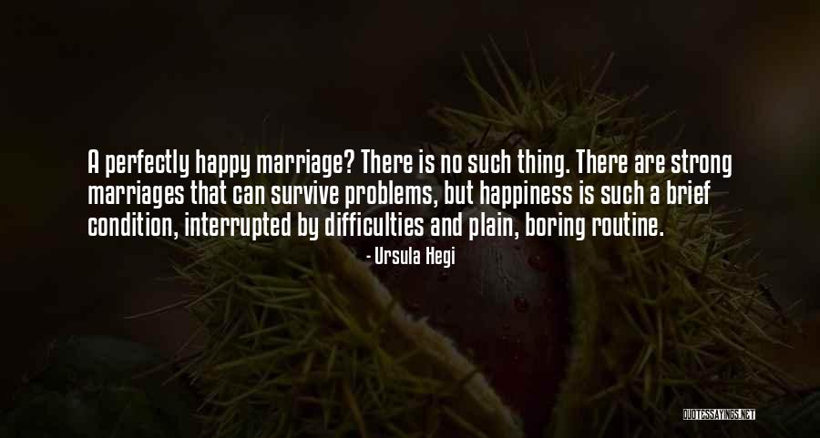 Boring Routine Quotes By Ursula Hegi Boring Routine Quotes By Ursula Hegi