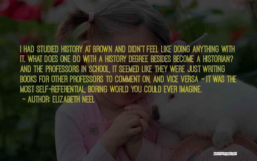 Boring School Quotes By Elizabeth Neel
