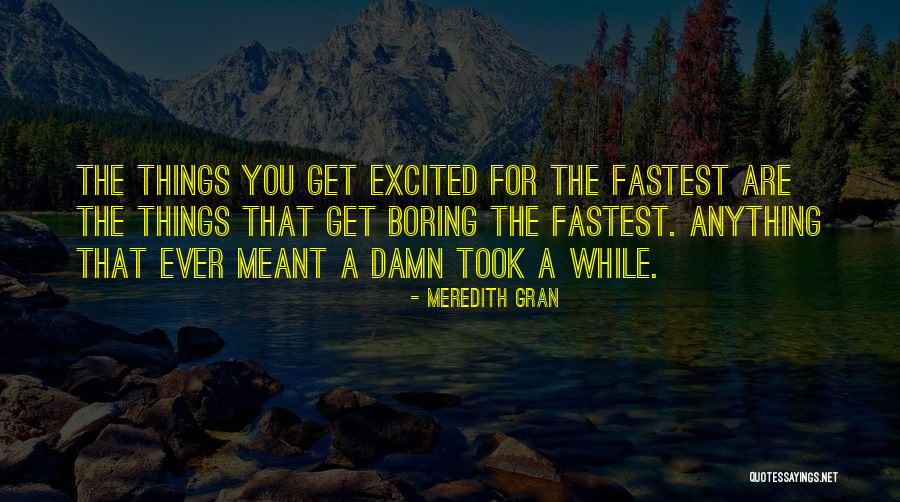 Boring Things Quotes By Meredith Gran Boring Things Quotes By Meredith Gran