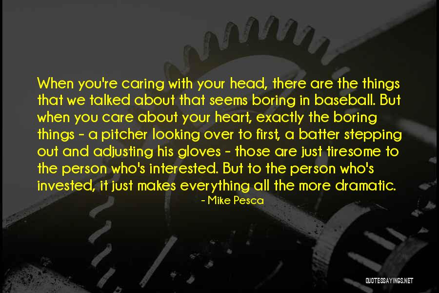 Boring Things Quotes By Mike Pesca Boring Things Quotes By Mike Pesca