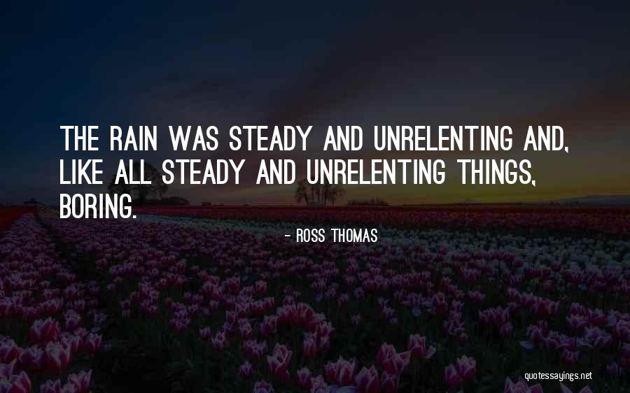 Boring Things Quotes By Ross Thomas Boring Things Quotes By Ross Thomas