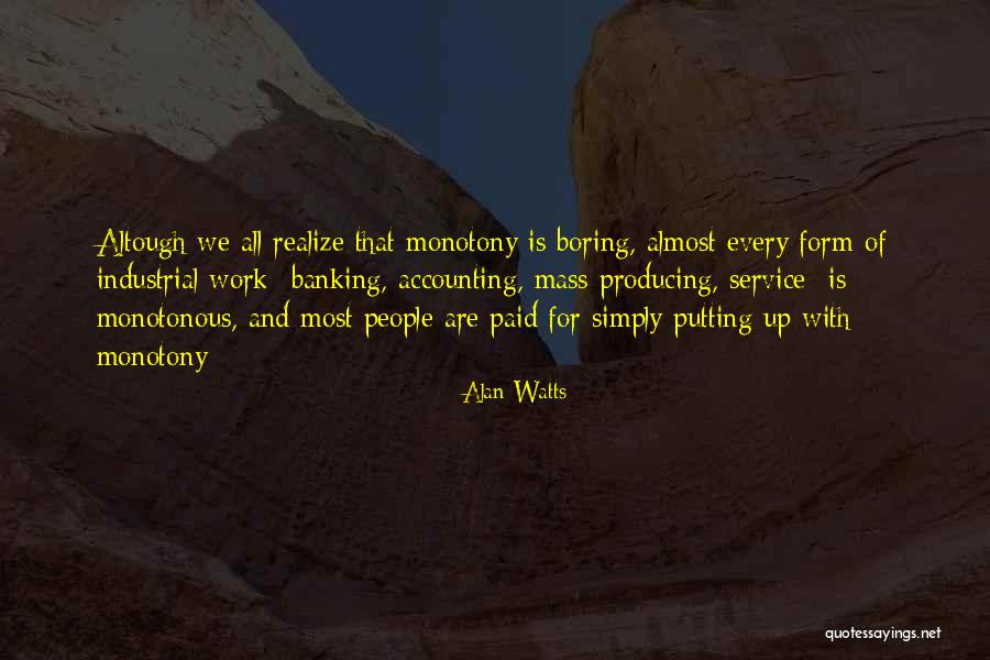 Boring Work Quotes By Alan Watts