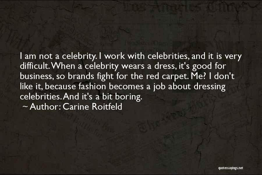 Boring Work Quotes By Carine Roitfeld