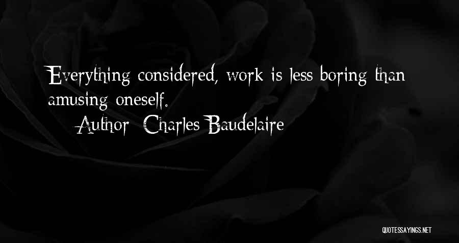 Boring Work Quotes By Charles Baudelaire