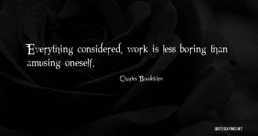 Boring Work Quotes By Charles Baudelaire