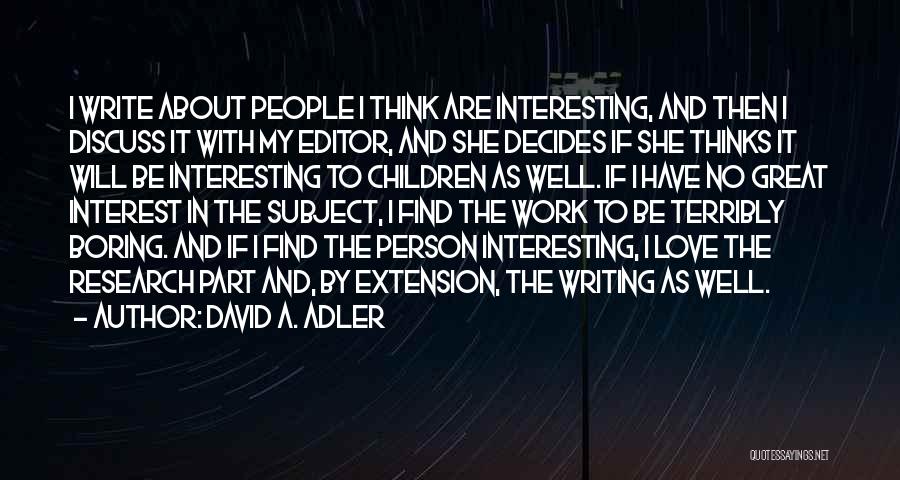 Boring Work Quotes By David A. Adler