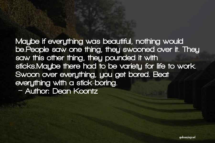 Boring Work Quotes By Dean Koontz