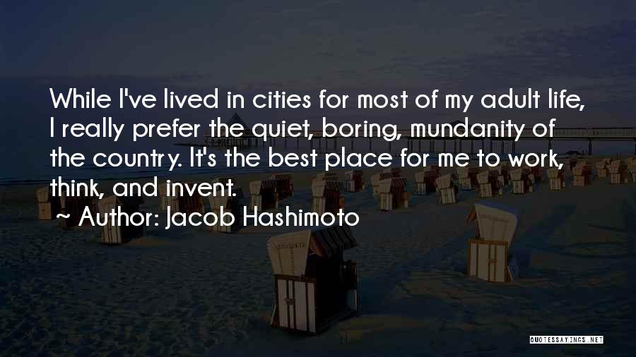 Boring Work Quotes By Jacob Hashimoto