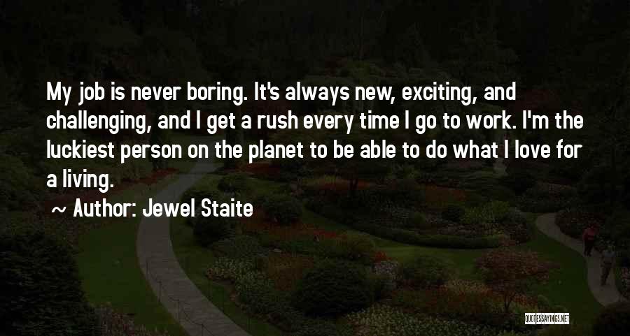 Boring Work Quotes By Jewel Staite