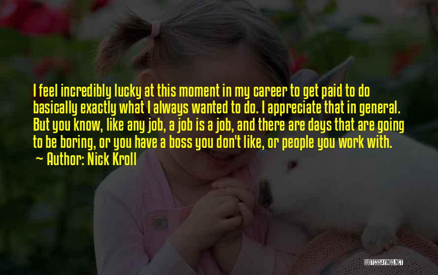 Boring Work Quotes By Nick Kroll