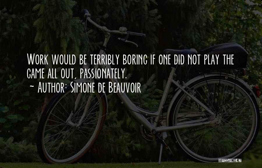 Boring Work Quotes By Simone De Beauvoir