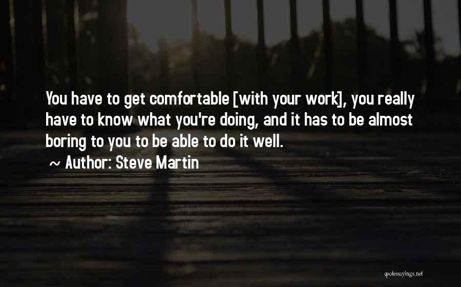 Boring Work Quotes By Steve Martin