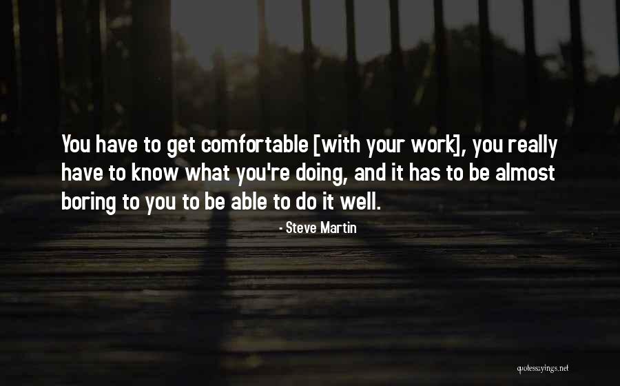 Boring Work Quotes By Steve Martin