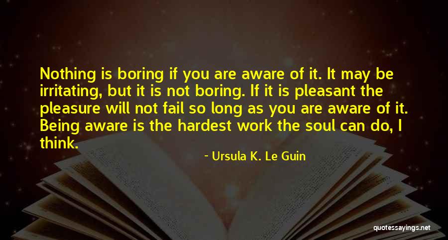 Boring Work Quotes By Ursula K. Le Guin