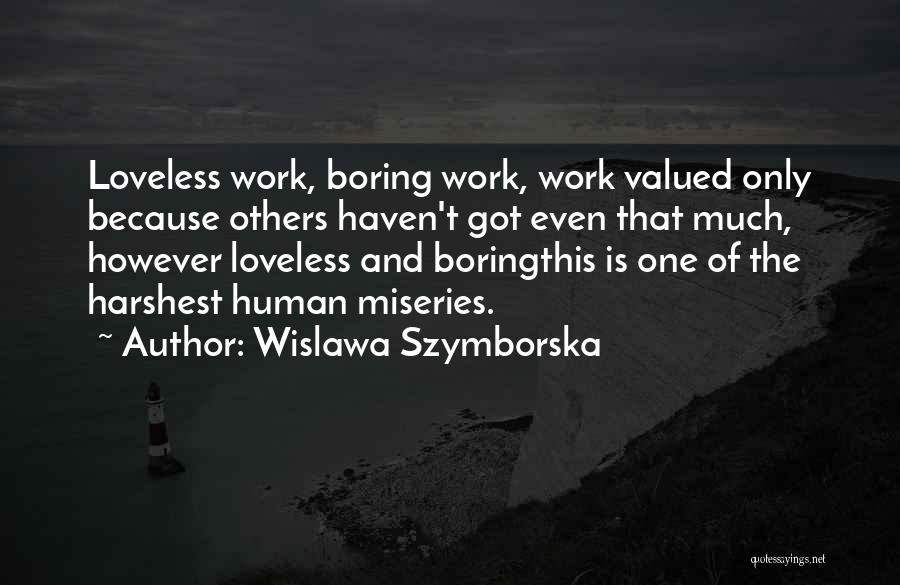 Boring Work Quotes By Wislawa Szymborska