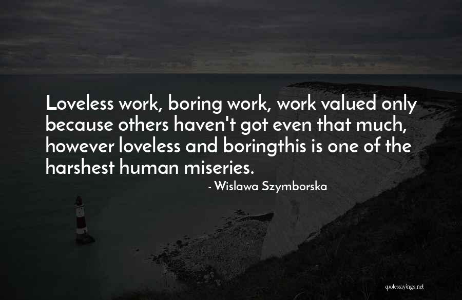 Boring Work Quotes By Wislawa Szymborska