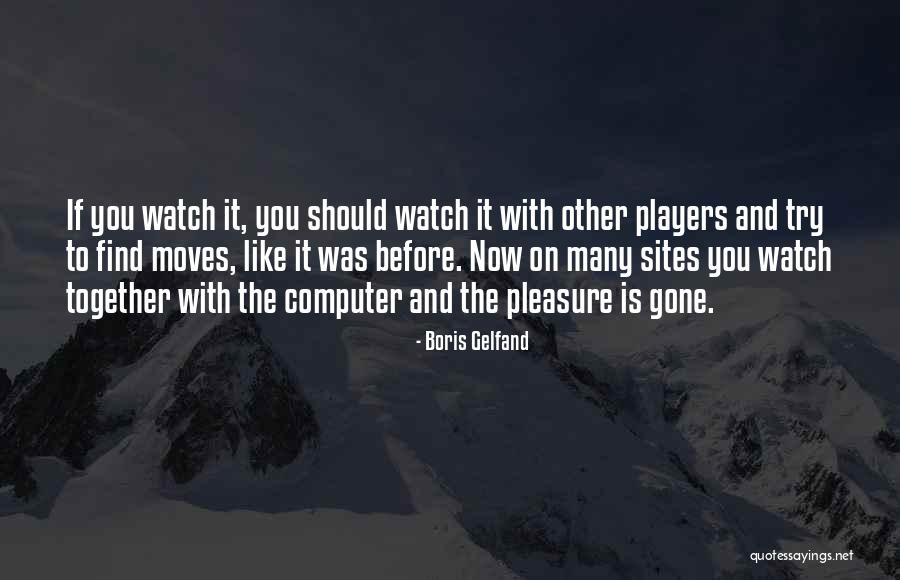 Boris Gelfand Quotes 240940