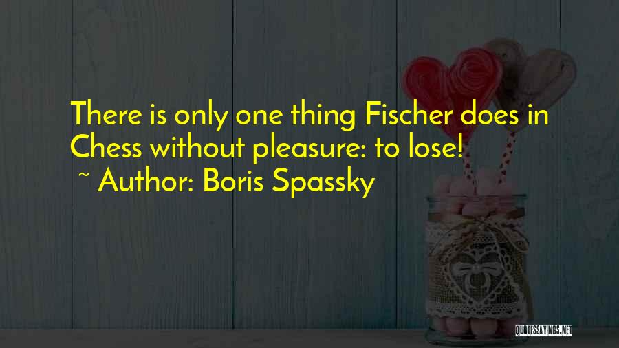 Boris Spassky Quotes 277116