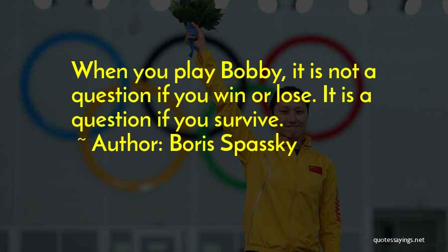 Boris Spassky Quotes 704690