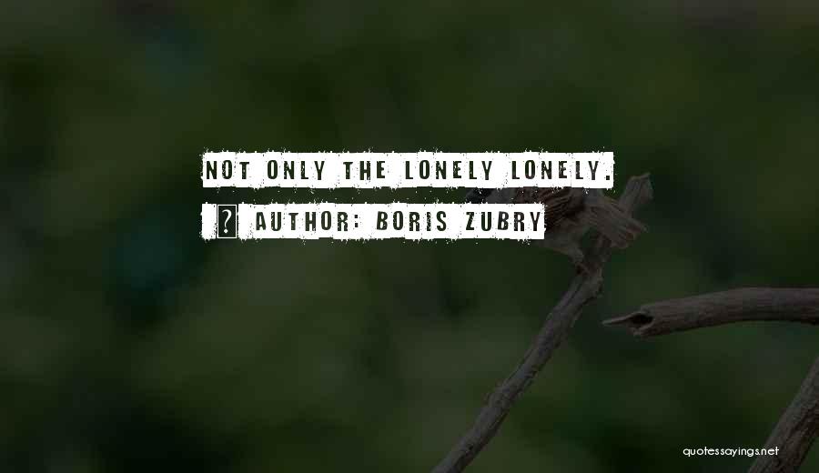 Boris Zubry Quotes 1673395