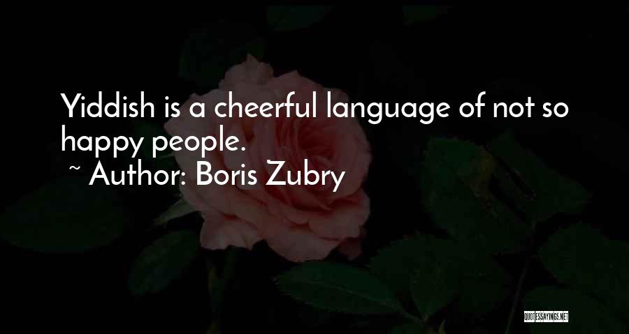 Boris Zubry Quotes 527585