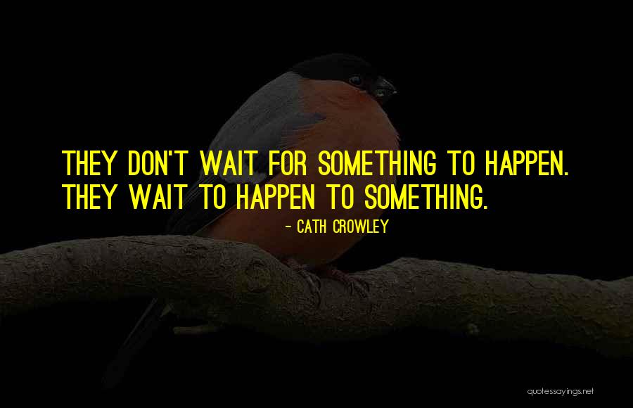 Borja Luna Quotes By Cath Crowley Borja Luna Quotes By Cath Crowley