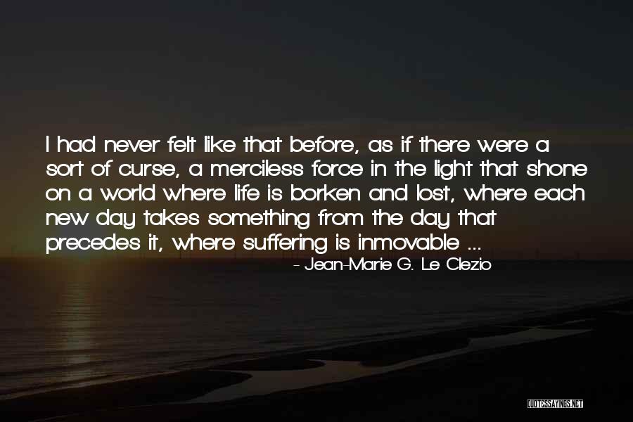 Borken Quotes By Jean-Marie G. Le Clezio Borken Quotes By Jean-Marie G. Le Clezio