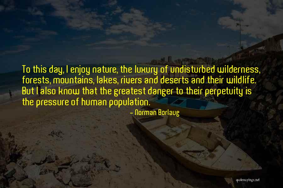 Borlaug Quotes By Norman Borlaug Borlaug Quotes By Norman Borlaug