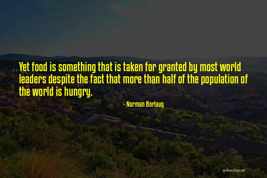 Borlaug Quotes By Norman Borlaug Borlaug Quotes By Norman Borlaug