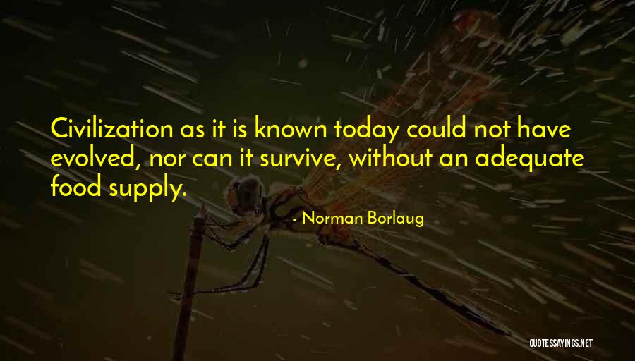 Borlaug Quotes By Norman Borlaug Borlaug Quotes By Norman Borlaug