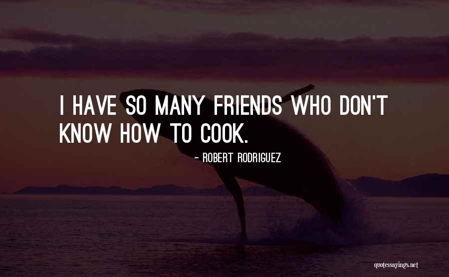 Borlotti Beans Quotes By Robert Rodriguez