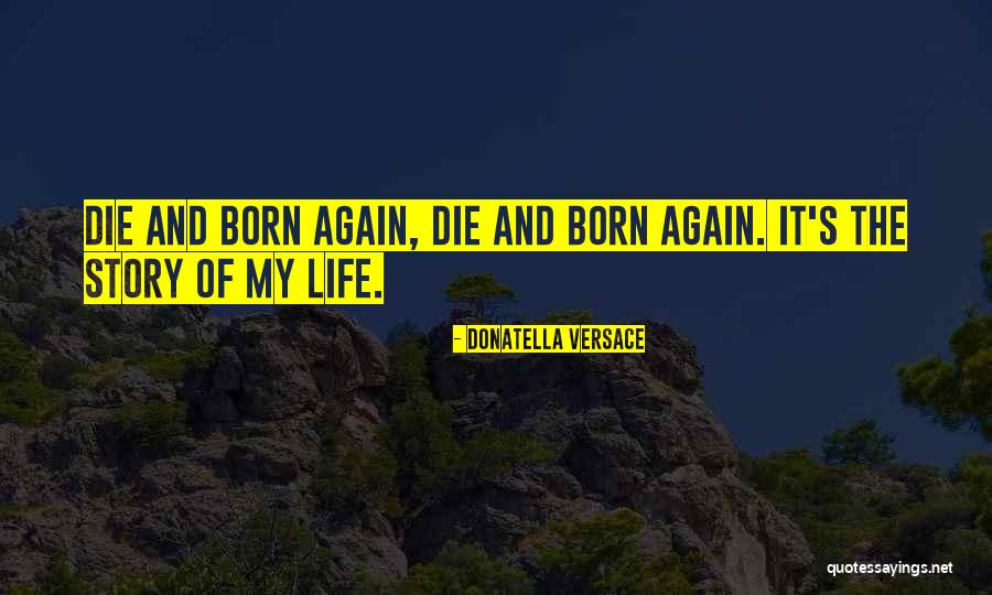 Born Again Quotes By Donatella Versace