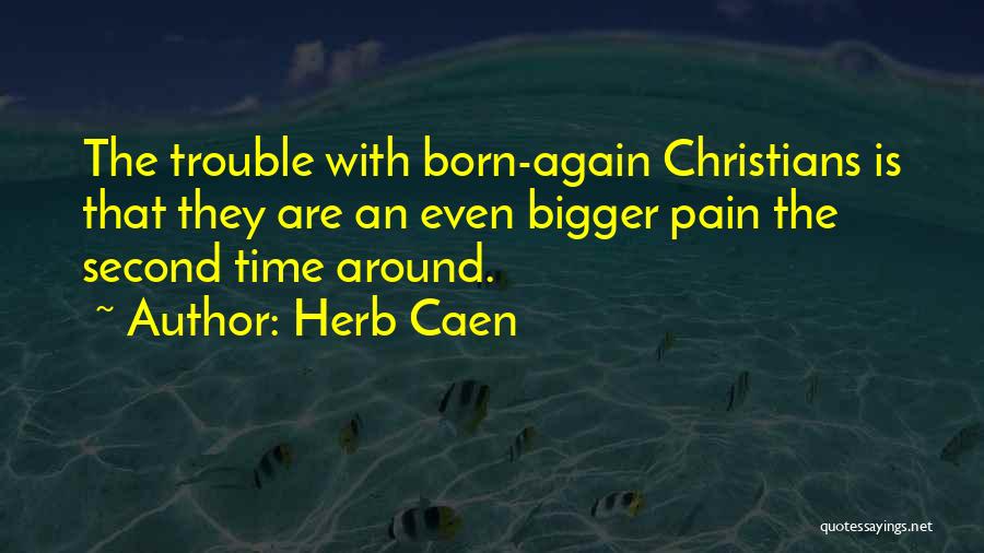 Born Again Quotes By Herb Caen