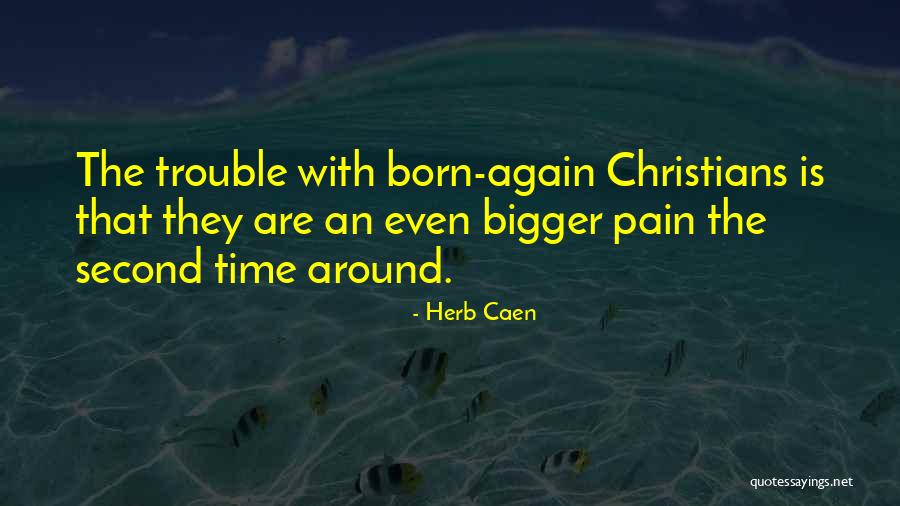 Born Again Quotes By Herb Caen