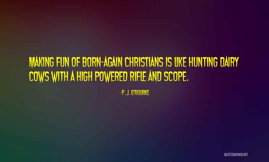 Born Again Quotes By P. J. O'Rourke