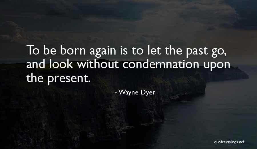 Born Again Quotes By Wayne Dyer