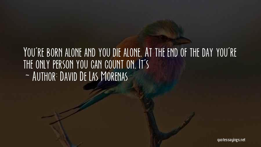 Born Alone Die Alone Quotes By David De Las Morenas