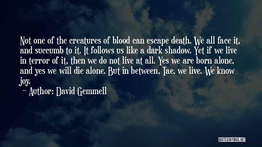 Born Alone Die Alone Quotes By David Gemmell